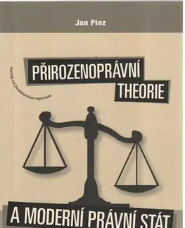 Teória práva Přirozenoprávní theorie a moderní právní stát - Jan Pinz