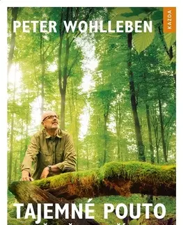 Prírodné vedy - ostatné Tajemné pouto mezi člověkem a přírodou - Peter Wohlleben