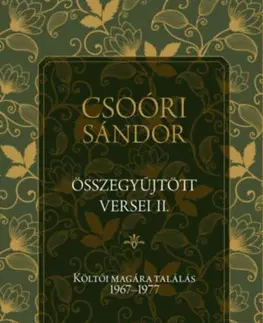 Svetová poézia Csoóri Sándor összegyűjtött versei II. - Költői magára találás 1967-1977 - Sándor Csoóri