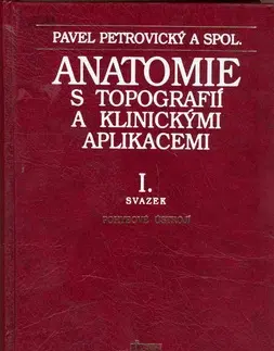 Medicína - ostatné Anatomie s topografií a klinickými aplikacemi I. - Kolektív autorov,Pavel Petrovický