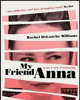 Osobnosti My Friend Anna: The true story of the fake heiress of New York City - Rachel Deloache Williams