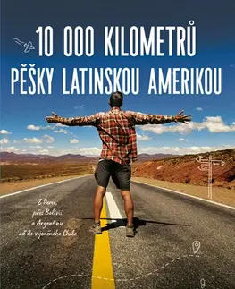 Cestopisy 10 000 kilometrů pěšky Latinskou Amerikou - Jan Rendl