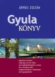 Geografia, mapy, sprievodcovia Gyula-könyv - Zoltán Árpási