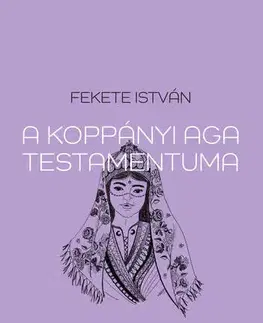 Pre deti a mládež - ostatné A koppányi aga testamentuma - István Fekete
