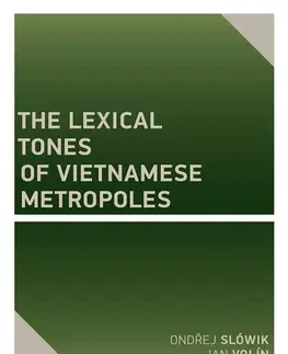Učebnice a príručky The Lexical Tones of Vietnamese Metropoles - Jan Volín Ondřej,Ondřej Slówik
