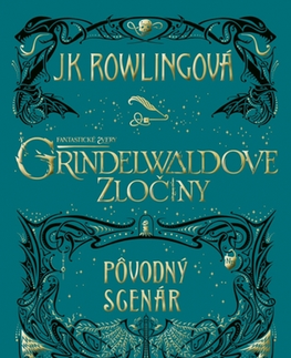 Fantasy, upíri Fantastické zvery: Grindelwaldove zločiny – pôvodný scenár - Joanne K. Rowling