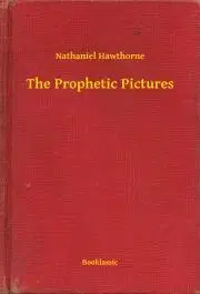 Svetová beletria The Prophetic Pictures - Nathaniel Hawthorne