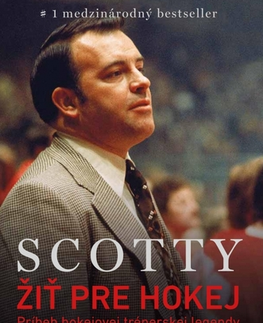 Šport Scotty Bowman – Žiť pre hokej - Ken Dryden