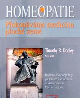 Alternatívna medicína - ostatné Homeopatie-překonáváme medicínu - Timothy Dooley