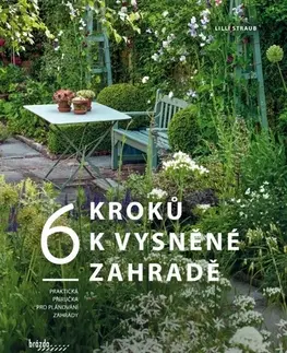 Okrasná záhrada 6 kroků k vysněné zahradě - Lilli Straub,Martina Hezká