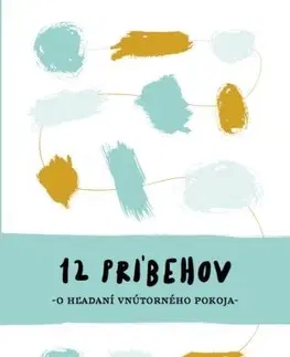 Ezoterika - ostatné 12 príbehov o hľadaní vnútorného pokoja - Kolektív autorov