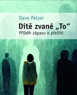 Skutočné príbehy Dítě zvané "To" - Pelzer Dave,Ivan Ryčovský