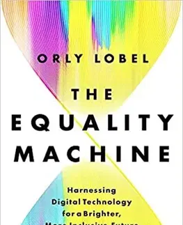 Veda, technika, elektrotechnika The Equality Machine - Orly Lobel