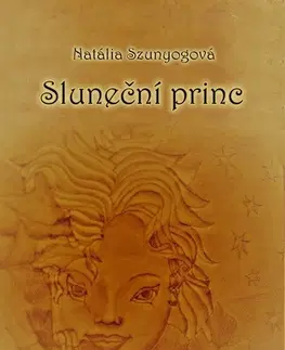 Pre deti a mládež - ostatné Sluneční princ - Natália Szunyogová