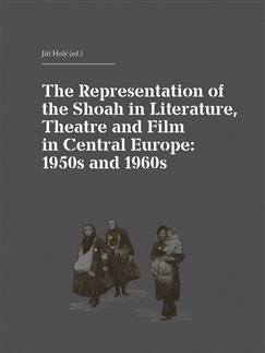 Umenie - ostatné The Representation of the Shoah in Literature, Theatre and Film in Central Europe: 1950s and 1960s - Kolektív autorov