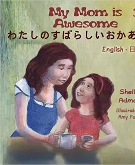 V cudzom jazyku My Mom Is Awesome - English Japanese Bilingual Edition - Shelley Admont