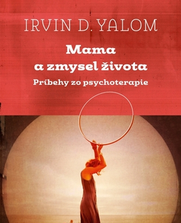 Novely, poviedky, antológie Mama a zmysel života - Irvin D. Yalom