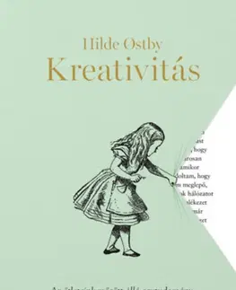 Beletria - ostatné Kreativitás - Az ötleteink mögött álló agytudomány, avagy miért az álmodozók mentik meg a világot - Hilde Ostby