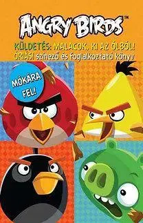 Nalepovačky, vystrihovačky, skladačky Angry Birds óriási színező és foglalkoztató könyv - Küldetés: Malacok ki az ólból!