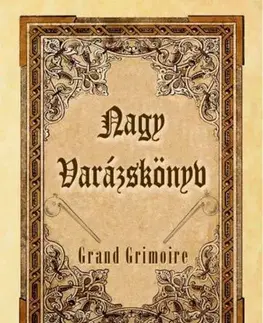 Mágia a okultizmus Nagy Varázskönyv - Grand Grimoire