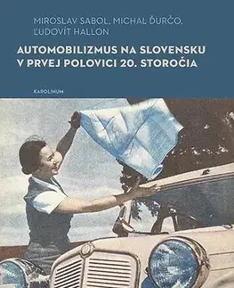 Pre vysoké školy Automobilizmus na Slovensku v prvej polovici 20. storočia - Miroslavl Sabol,Micha Ďurčol,Ľudovít Hallon