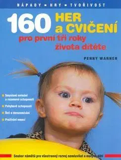 Rodičovstvo, rodina 160 her a cvičení pro první tři roky života dítěte - Penny Warner