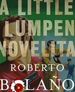 Cudzojazyčná literatúra A Little Lumpen Novelita - Roberto Bolano