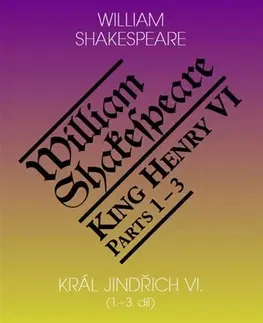 Dráma, divadelné hry, scenáre Král Jindřich VI. (1.3. díl) / King Henry VI. (Parts 1-3l) - William Shakespeare