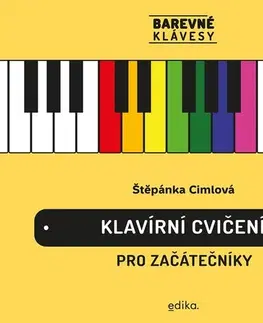 Hudba - noty, spevníky, príručky Klavírní cvičení pro začátečníky: Barevné klávesy - Štěpánka Cimlová