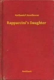 Svetová beletria Rappaccini's Daughter - Nathaniel Hawthorne