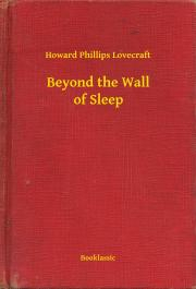 Svetová beletria Beyond the Wall of Sleep - Howard Phillips Lovecraft