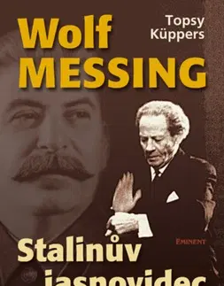 Biografie - ostatné Wolf Messing Stalinův jasnovidec - Küppers Topsy,Jana Zoubková