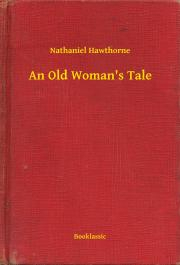 Svetová beletria An Old Woman's Tale - Nathaniel Hawthorne