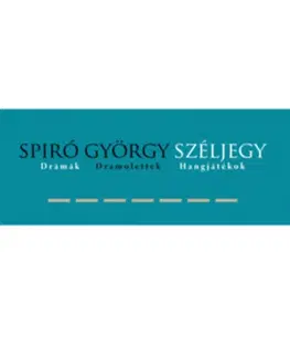 Dráma, divadelné hry, scenáre Széljegy - Drámák, dramolettek, hangjátékok - György Spiró