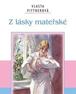Česká beletria Z lásky mateřské - Vlasta Pittnerová