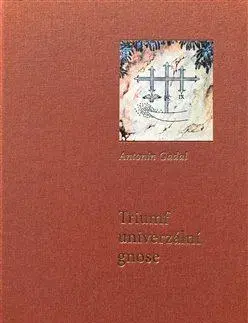 Filozofia Triumf univerzální gnose - Antonin Gadal