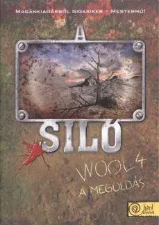 Sci-fi a fantasy A Siló - Wool 4. - A megoldás - Keménytábla - Hugh Howey