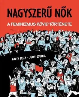 O mužoch a ženách Nagyszerű nők - A feminizmus rövid története - Kolektív autorov