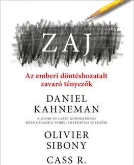 Odborná a náučná literatúra - ostatné Zaj - Az emberi döntéshozatalt zavaró tényezők - Daniel Kahneman,Olivier Sibony,Cass R. Sunstein