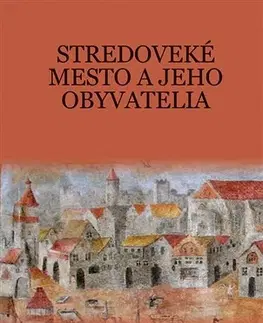 Stredovek Stredoveké mesto a jeho obyvatelia - Martin Štefánik