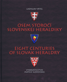 Archeológia, genealógia a heraldika Osem storočí slovenskej heraldiky - Ladislav Vrteľ