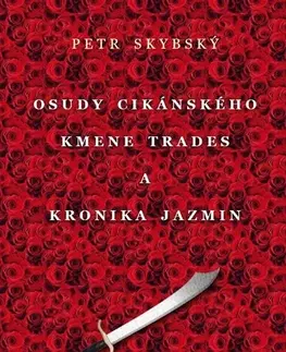 Česká beletria Osudy cikánského kmene Trades a Kronika Jazmin - Petr Skybský