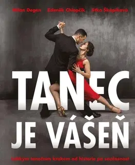 Umenie - ostatné Tanec je vášeň - Milan Degen,Zdeněk Chlopčík,Jitka Škápíková