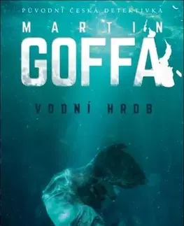 Detektívky, trilery, horory Vodní hrob - Martin Goffa