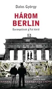 História - ostatné Három Berlin - Gyorgy Dalos