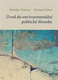 Filozofia Úvod do environmentální politické filosofie - Břetislav Horyna,Richard Sťahel