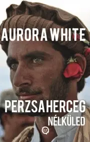 Romantická beletria Perzsa herceg – Nélküled - White Aurora