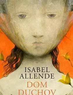 Svetová beletria Dom duchov - Isabel Allendeová,Jarmila Srnenská