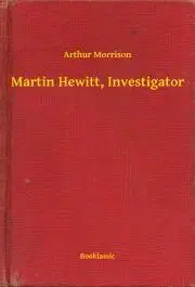 Svetová beletria Martin Hewitt, Investigator - Morrison Arthur