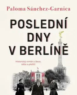 Historické romány Poslední dny v Berlíně - Paloma Sánchez-Garnica